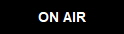 ON AIR